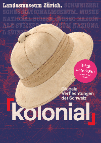 kolonial – Globale Verflechtungen der Schweiz